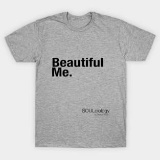 BEAUTIFUL ME. T-Shirt